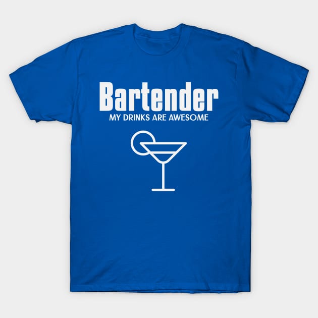 Bartender my drinks are awesome T-Shirt by Samuel Tee